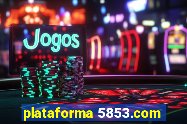 plataforma 5853.com